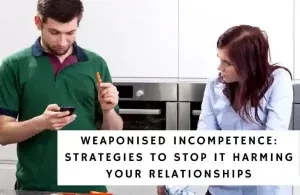 Weaponised Incompetence